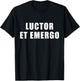 Luctor Et Emergo - meaning in Latin "I Struggle And Emerge" T-Shirt - T-Shirt | Black