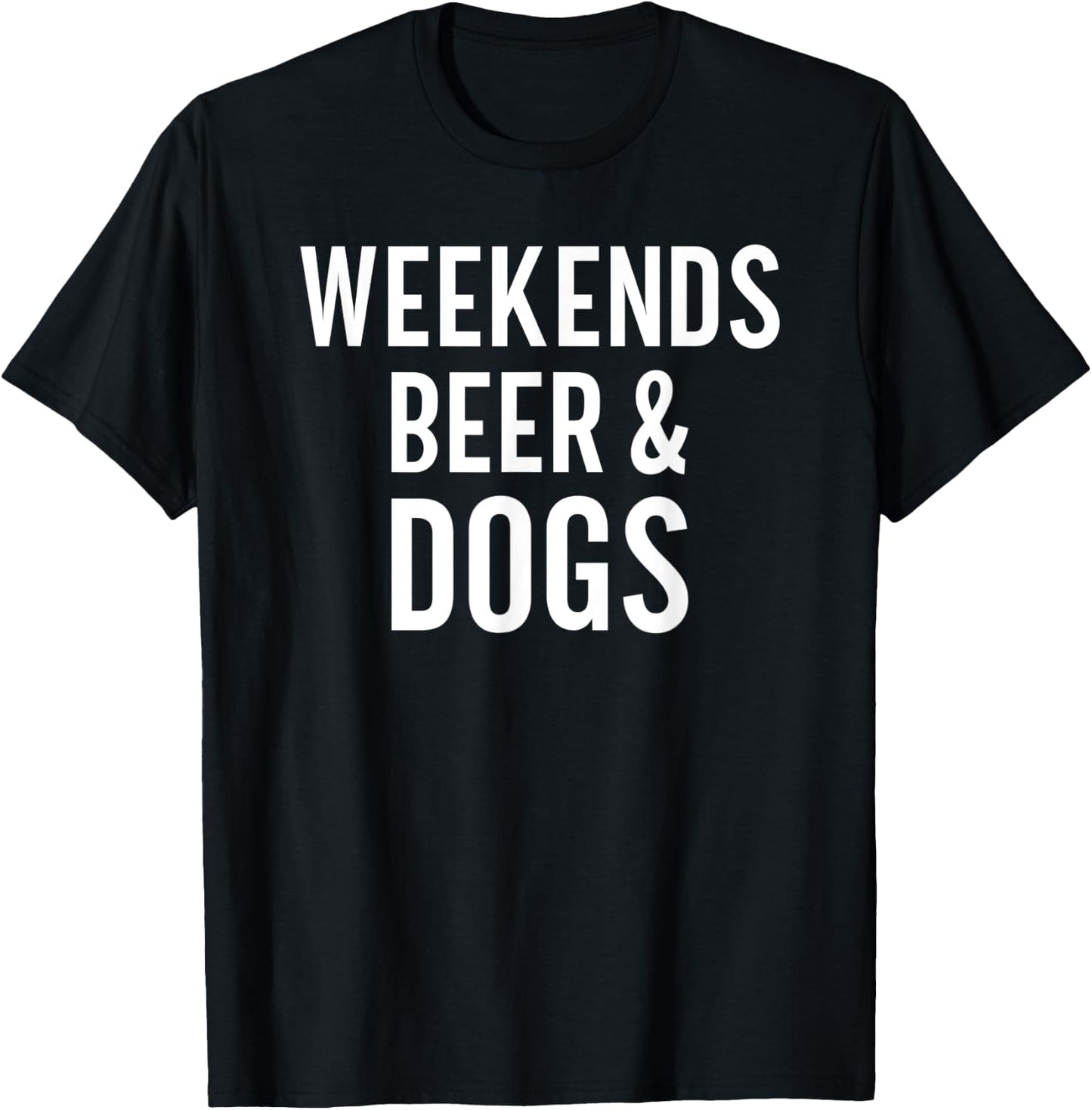 Weekend Beer and Dogs Funny Dog Lover Men Women T-Shirt - T-Shirt | Black