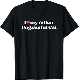I Love My Rotten Ungrateful Cat Funny Cat Mom Dad Women T-Shirt - T-Shirt | Black