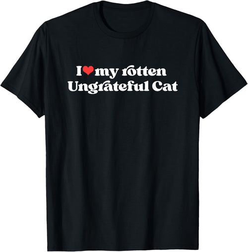 I Love My Rotten Ungrateful Cat Funny Cat Mom Dad Women