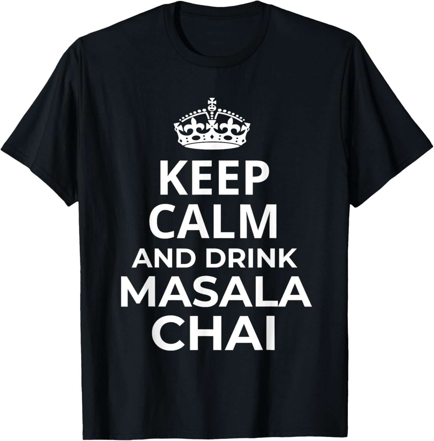 Masala Chai Tea / 'Keep Calm And Drink Masala Chai Tea!' T-Shirt - T-Shirt | Black