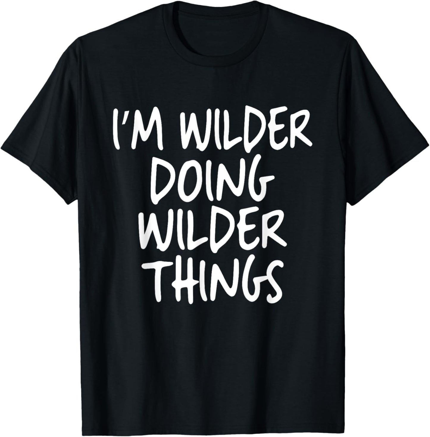 I'm Wilder Doing Wilder Things Personalized Funny First Name T-Shirt - T-Shirt | Black