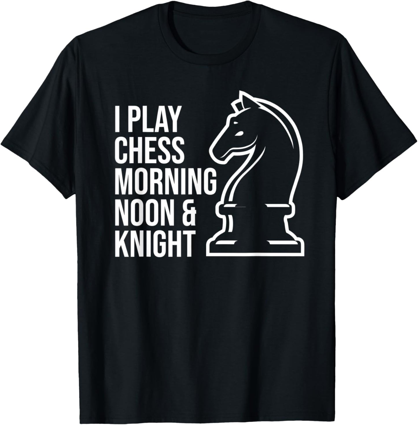 Funny I Play Chess Morning Noon and Knight Boys Girls T-Shirt - T-Shirt | Black