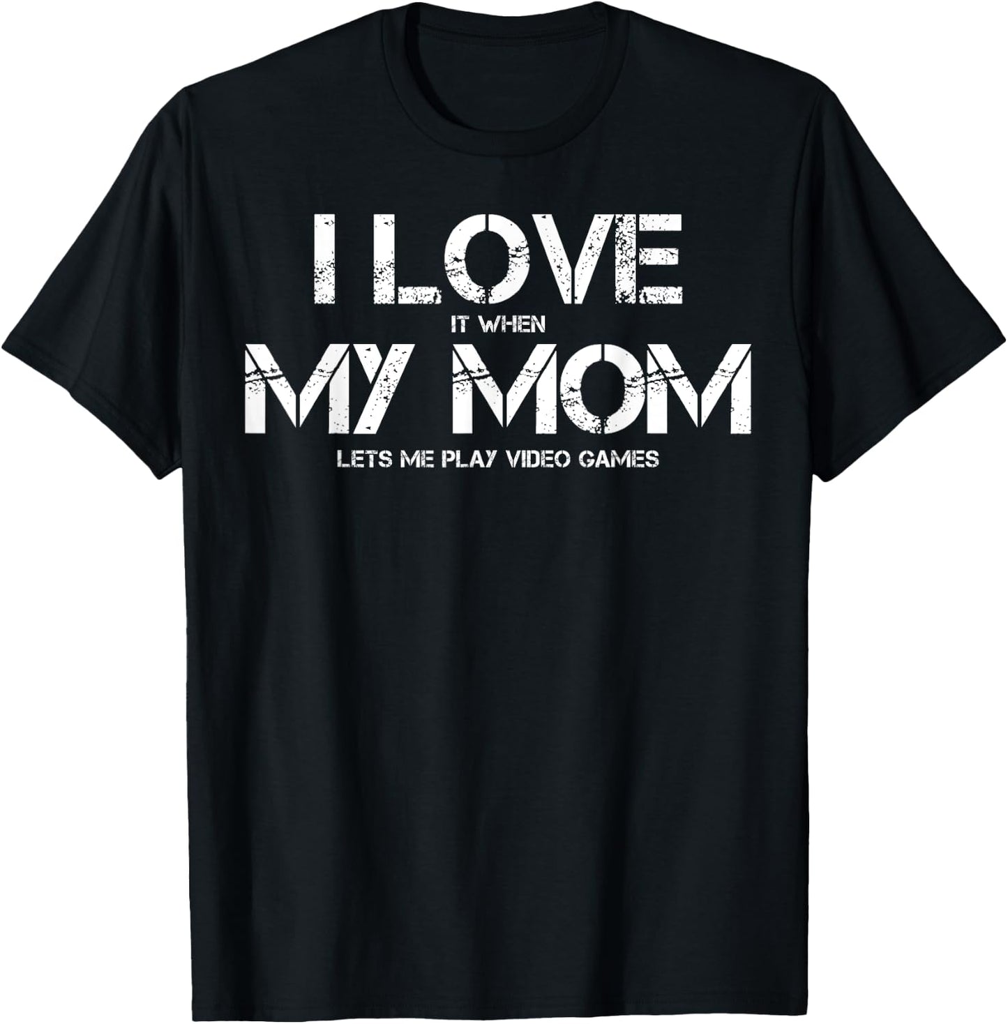 Funny I Love It When My Mom Lets Me Play Video Games Gamer T-Shirt - T-Shirt | Black