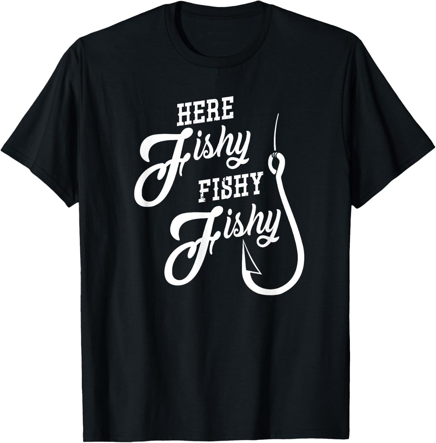 Here Fishy Fishy Funny Fishing Gift Good Luck Shirt T-Shirt - T-Shirt | Black