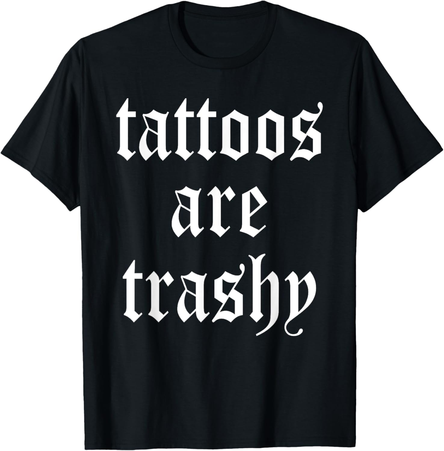 Tattoos Are Trashy Apparel T-Shirt - T-Shirt | Black