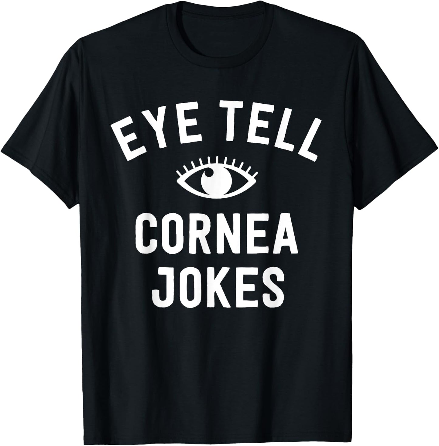 Funny Optometrist Gifts Ideas Optician Tell Cornea Jokes T-Shirt - T-Shirt | Black