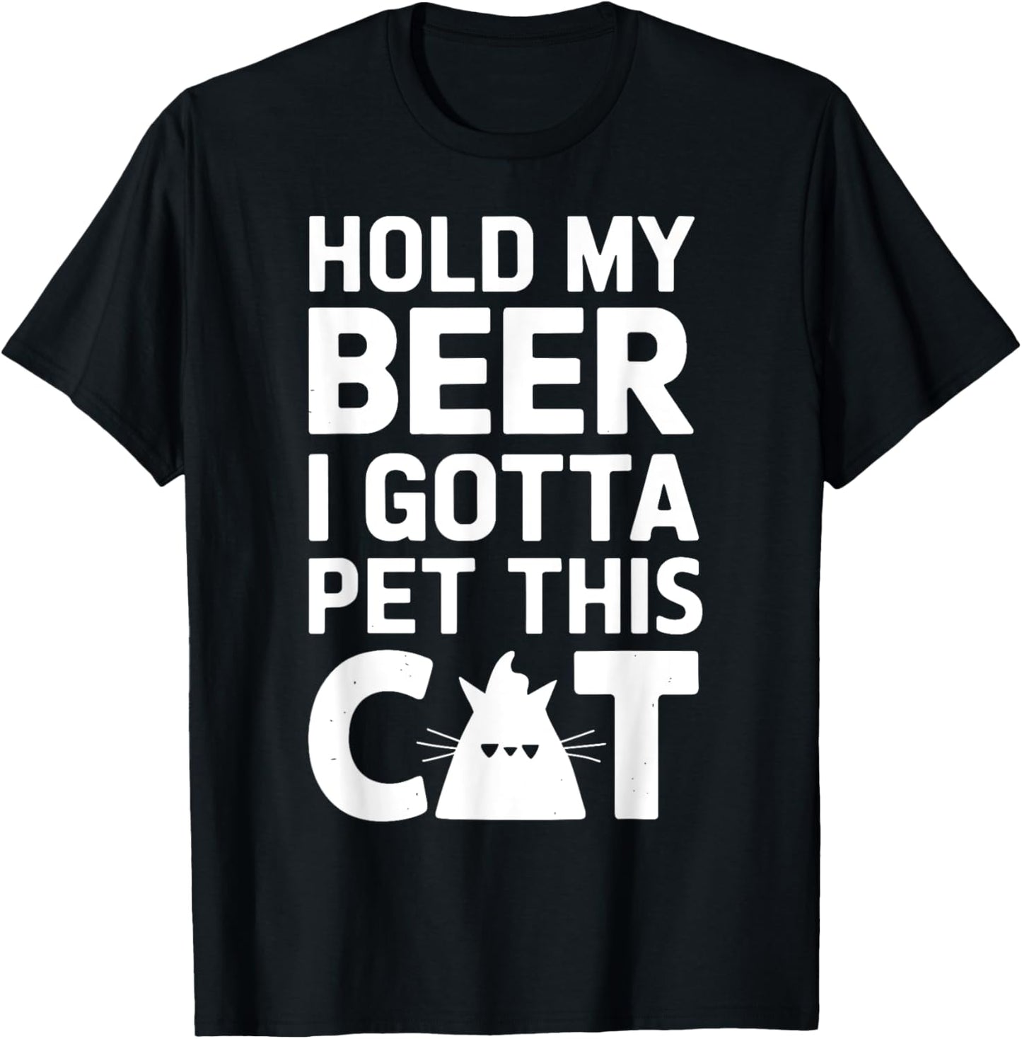 Hold My Beer I Gotta Pet This Cat Funny Cat T-Shirt - T-Shirt | Black