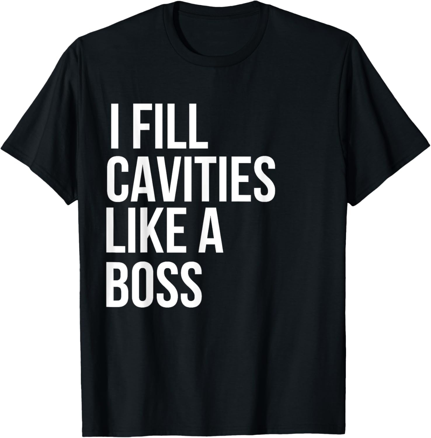 I fill cavities, Funny Dentist T-Shirt - T-Shirt | Black