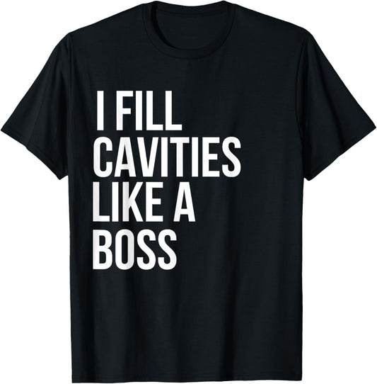 I fill cavities, Funny Dentist T-Shirt - T-Shirt | Black