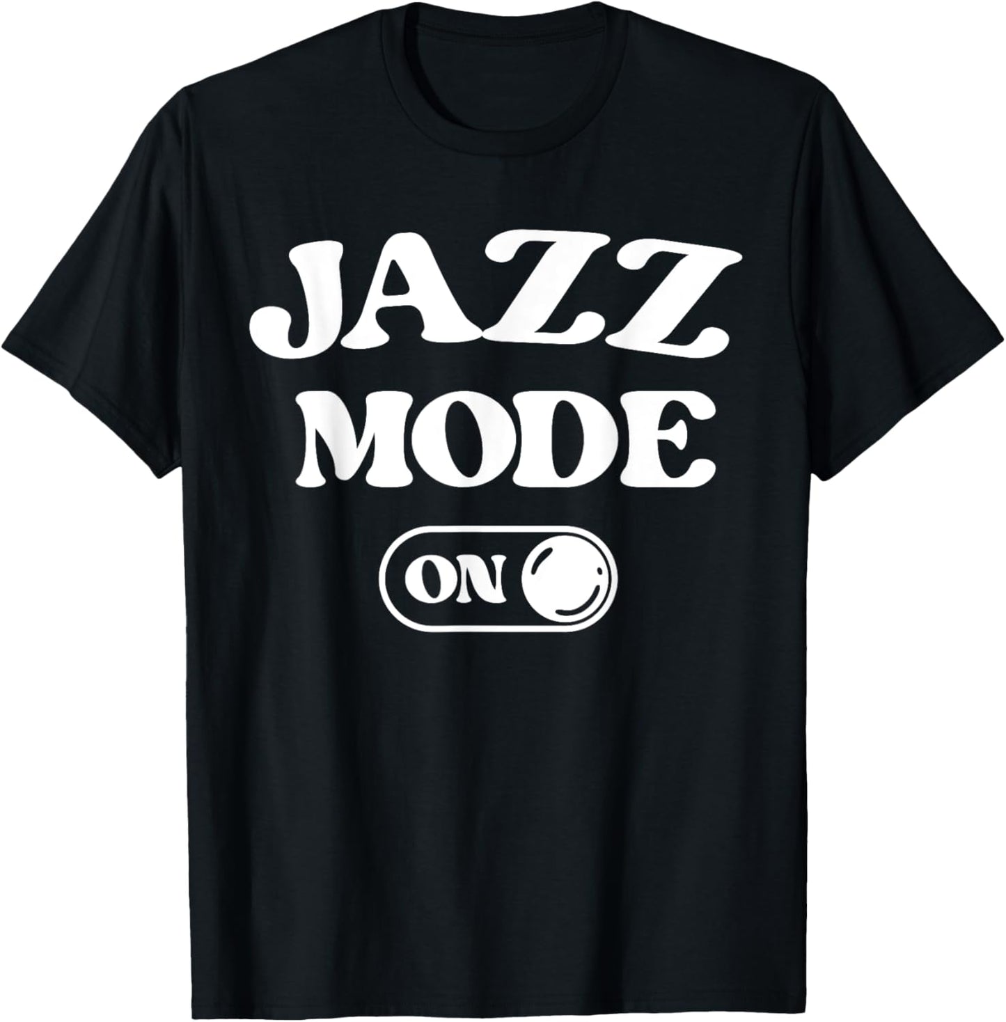 Jazz Mode On Funny Jazz Musician Gift Improviser T-Shirt - T-Shirt | Black