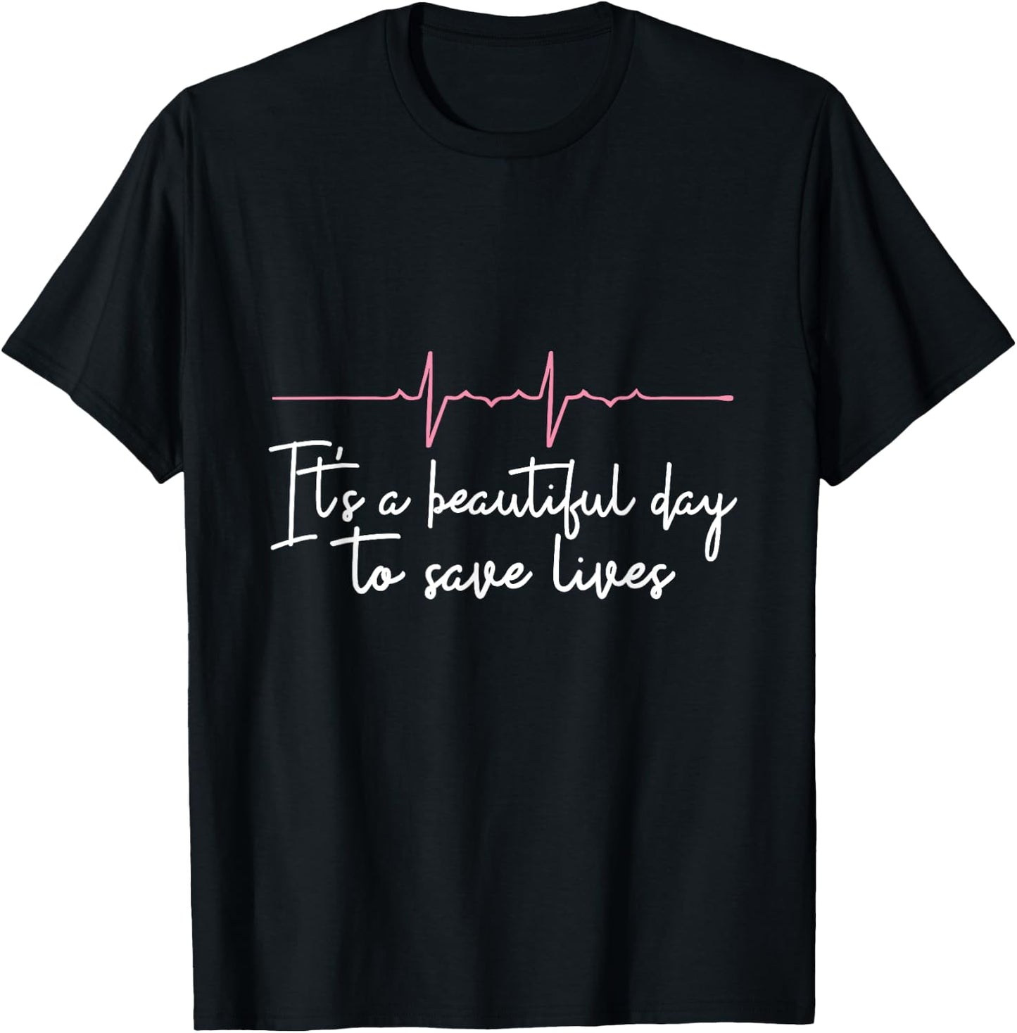Its A Beautiful Day To Save Lives Doctor Nurse Gift T-Shirt - T-Shirt | Black