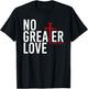 John 15:13 - No Greater Love Christian Easter Cross T-Shirt - T-Shirt | Black