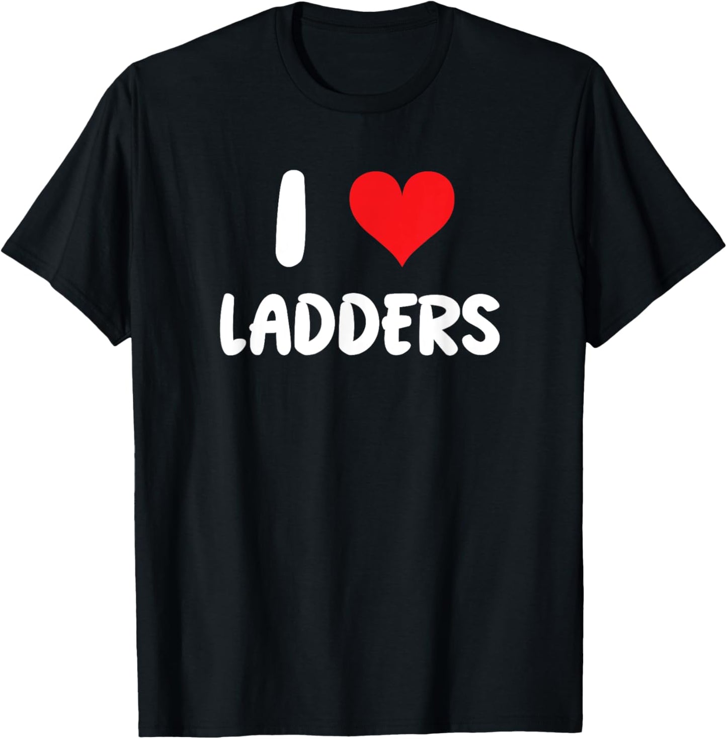 I Love Ladders - Heart - Construction Christmas Renovation T-Shirt - T-Shirt | Black