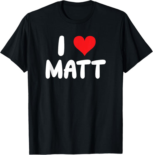 I Love Matt - Heart - Name T-Shirt - T-Shirt | Black