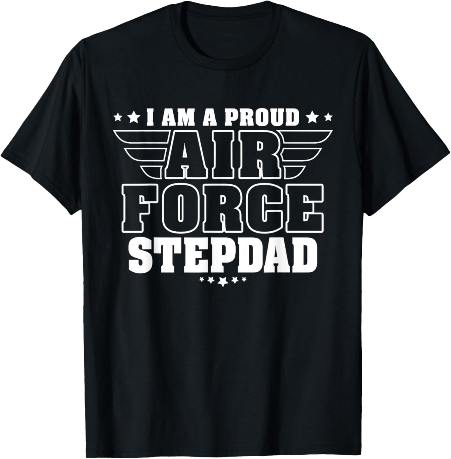 Proud Air Force Stepdad Patriotic Pride Military Stepfather T-Shirt - T-Shirt | Black