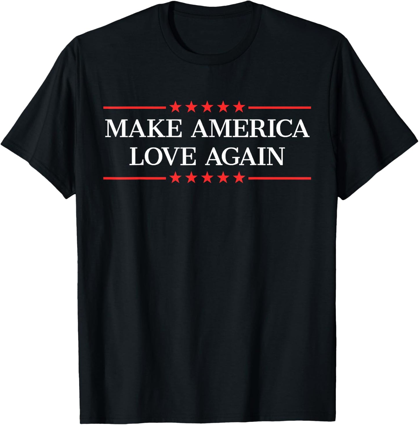 Make America Love Again T-Shirt - T-Shirt | Black