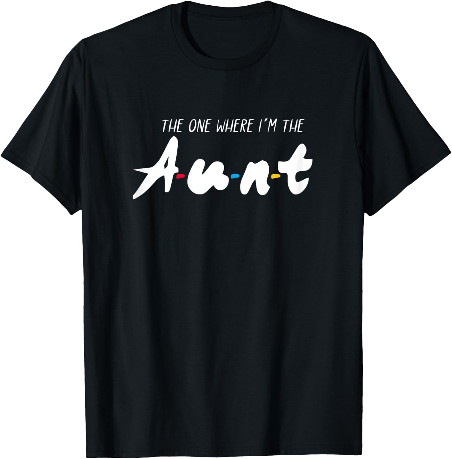 The one where Im the aunt T-Shirt - T-Shirt | Black