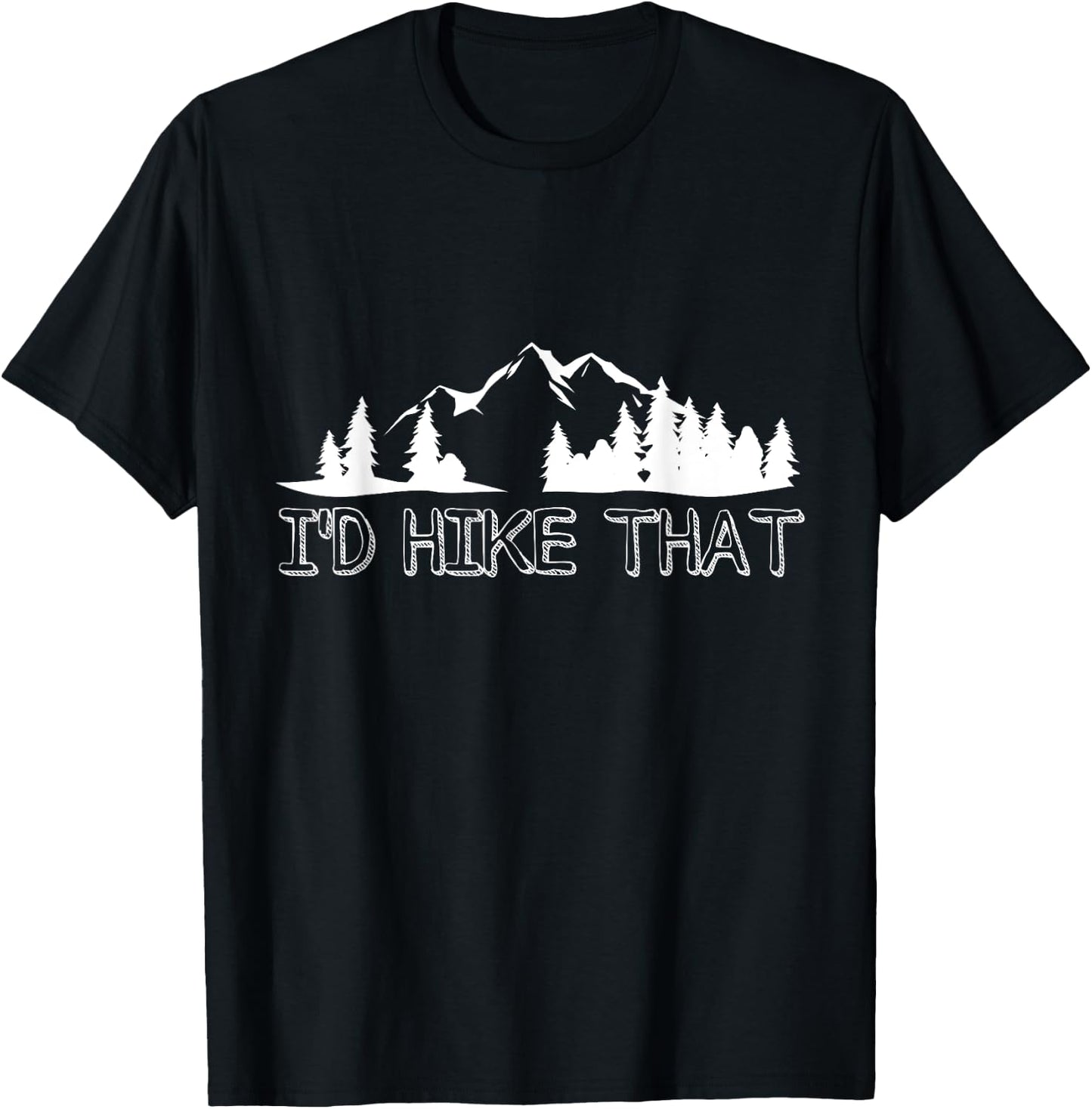 Funny Hiking Lover Boyfriend Birthday Gift I'd Hike That T-Shirt - T-Shirt | Black