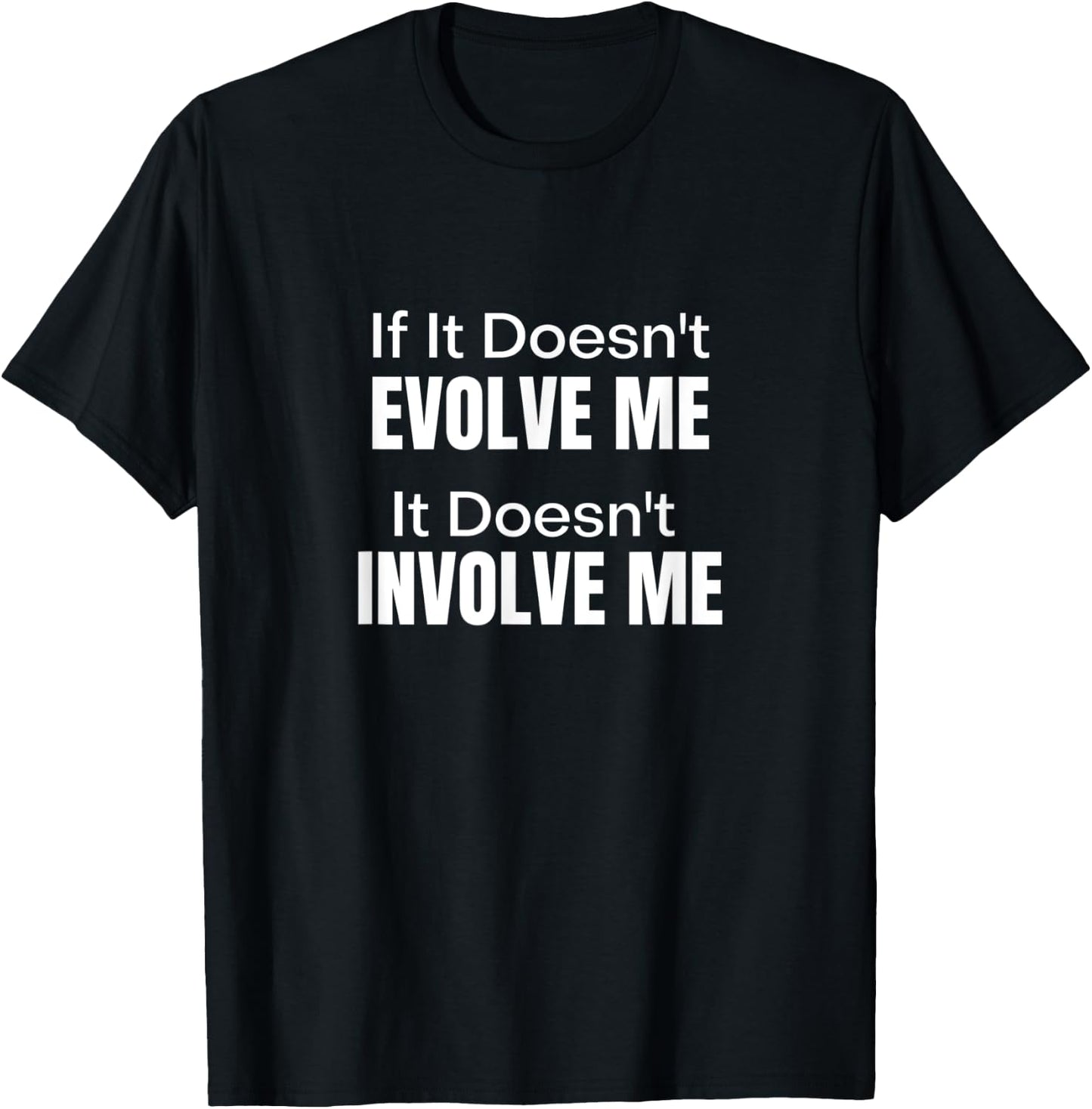 If It Doesn't Evolve Me It Doesn't Involve Me - Zen Buddha T-Shirt - T-Shirt | Black
