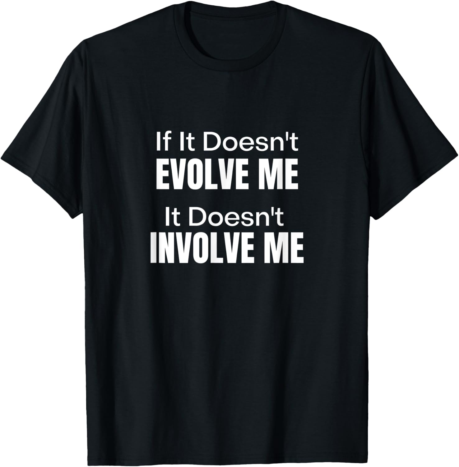 If It Doesn't Evolve Me It Doesn't Involve Me - Zen Buddha T-Shirt - T-Shirt | Black