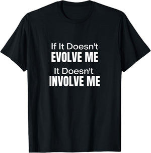 If It Doesn't Evolve Me It Doesn't Involve Me - Zen Buddha T-Shirt - T-Shirt | Black
