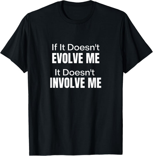 If It Doesn't Evolve Me It Doesn't Involve Me - Zen Buddha T-Shirt - T-Shirt | Black
