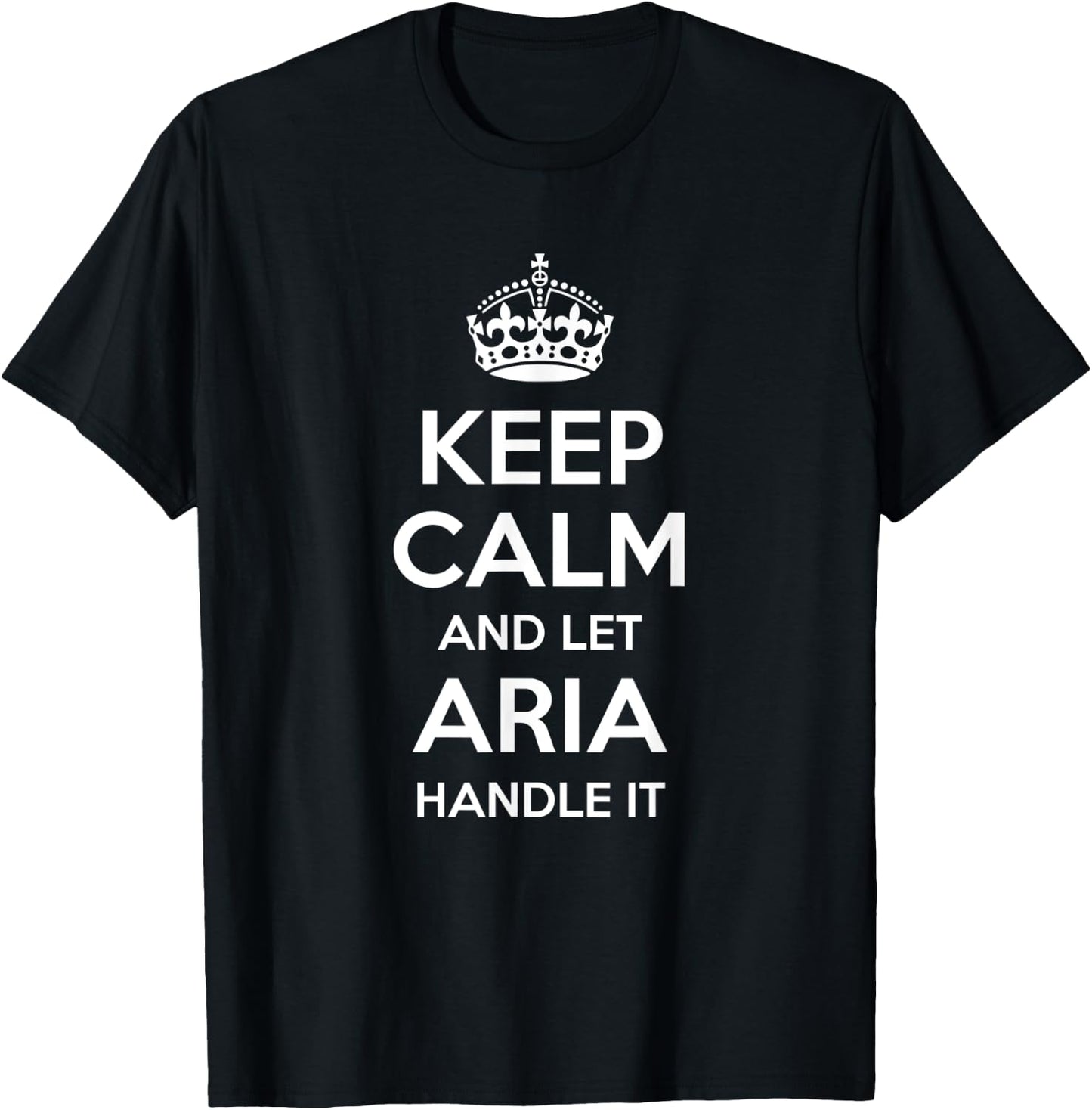 ARIA Keep Calm Personalized Name Funny Birthday Gift T-Shirt - T-Shirt | Black