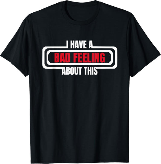 Vintage I've Got a Bad Feeling About This T-Shirt - T-Shirt | Black
