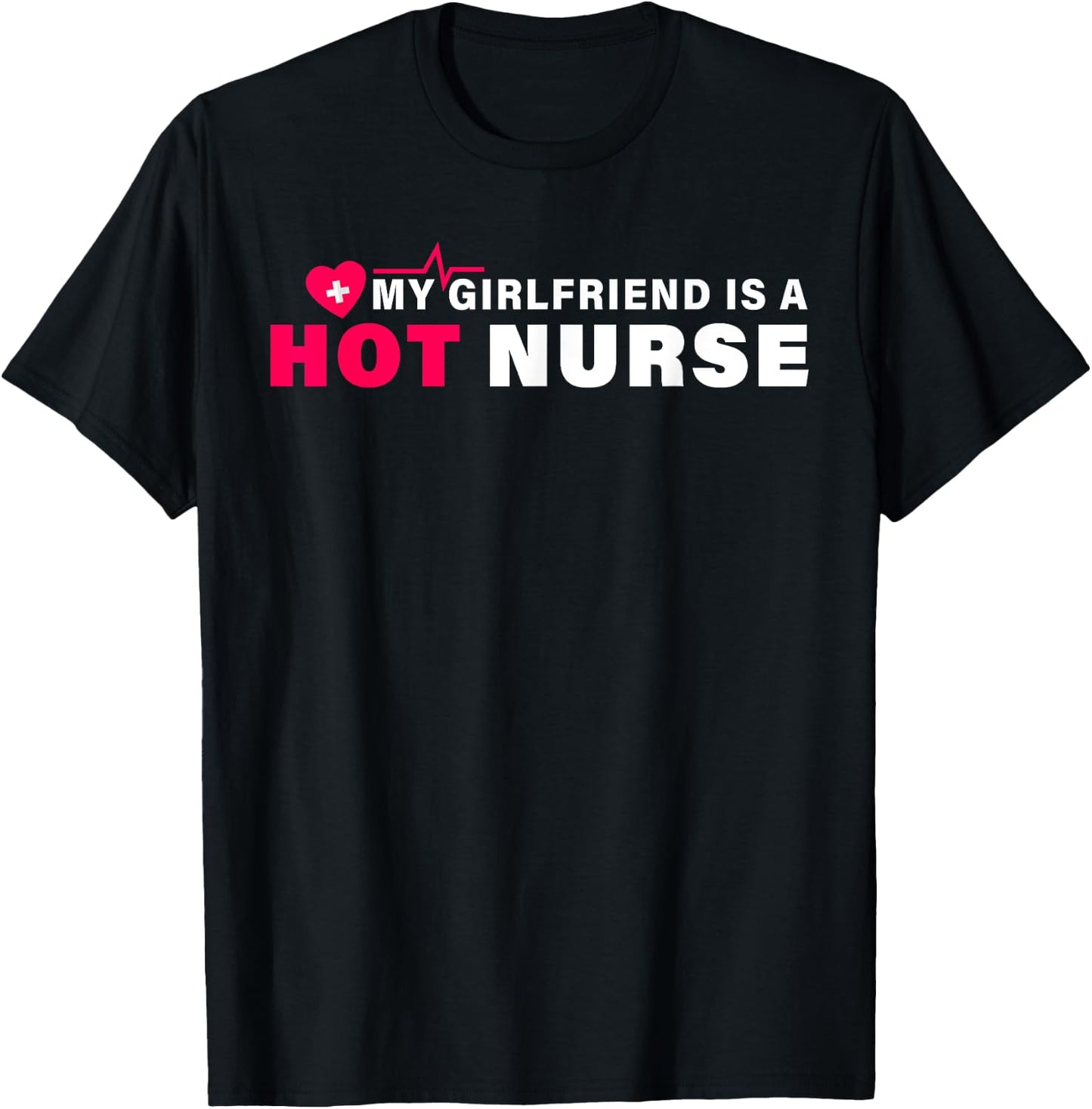 My Girlfriend is a Nurse Funny Shirt Nursing Saying T-Shirt - T-Shirt | Black