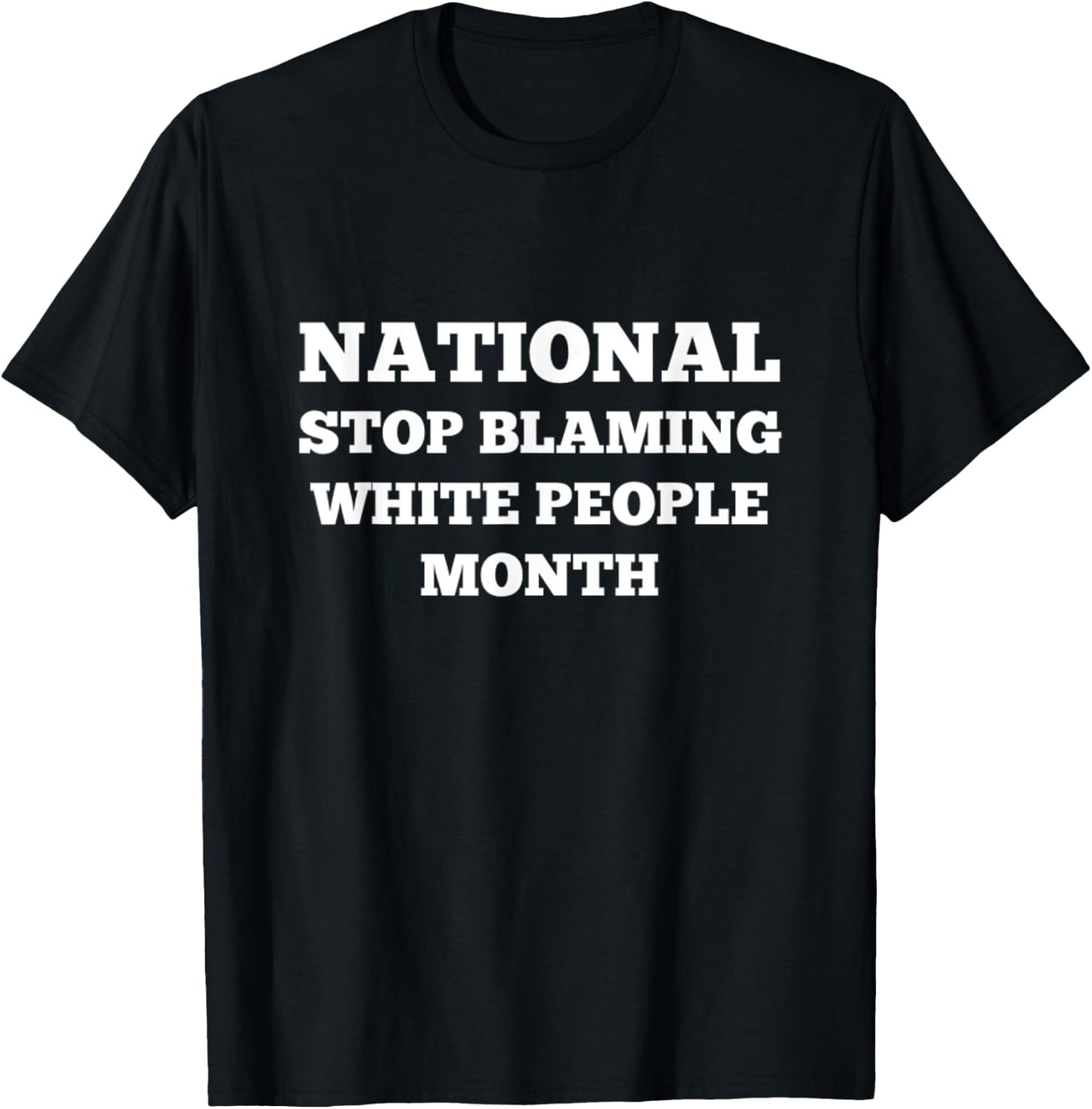Stop Blaming White People Month T-Shirt - T-Shirt | Black