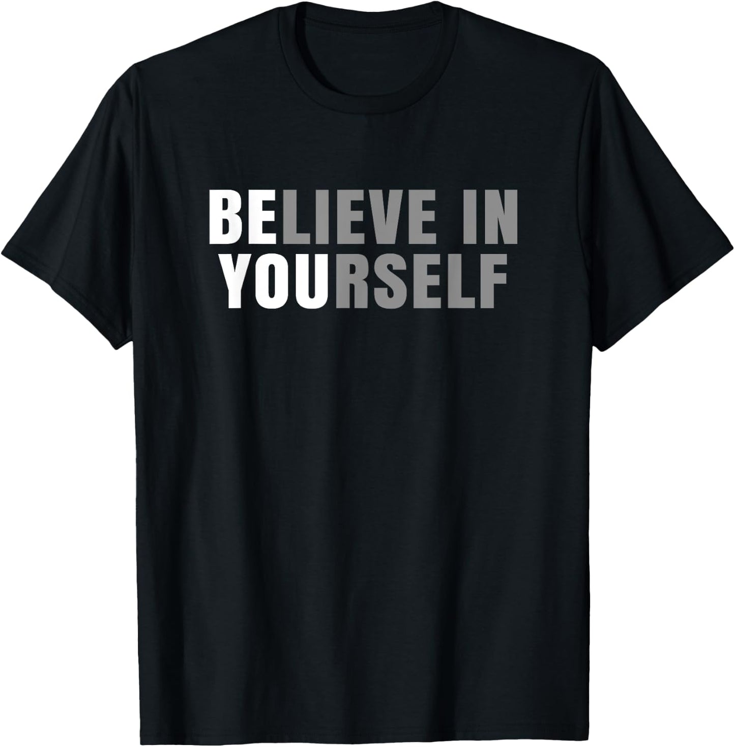 Be You Believe In Yourself Positive Message Quotes Sayings T-Shirt - T-Shirt | Black