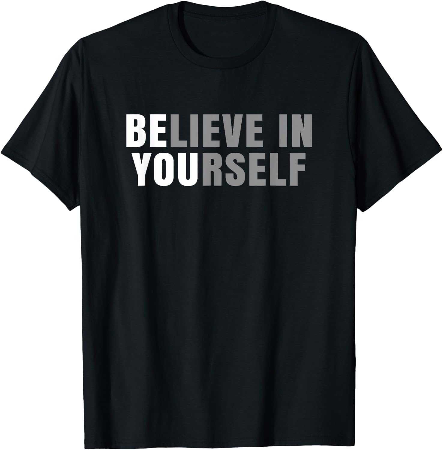 Be You Believe In Yourself Positive Message Quotes Sayings T-Shirt - T-Shirt | Black