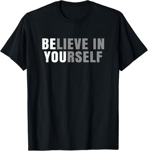 Be You Believe In Yourself Positive Message Quotes Sayings T-Shirt - T-Shirt | Black