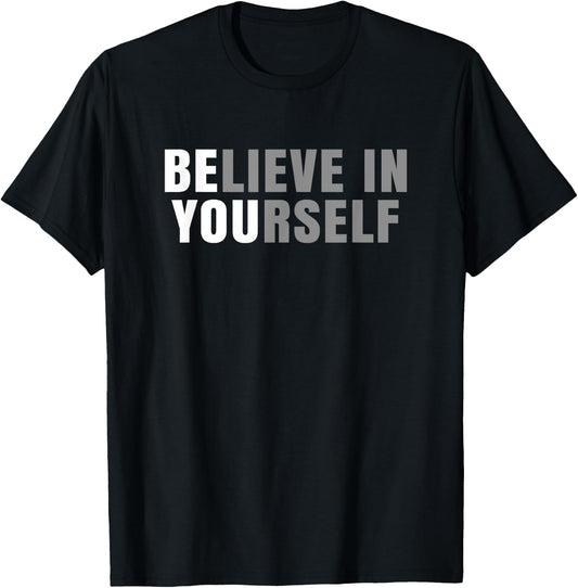 Be You Believe In Yourself Positive Message Quotes Sayings T-Shirt - T-Shirt | Black