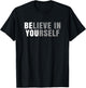 Be You Believe In Yourself Positive Message Quotes Sayings T-Shirt - T-Shirt | Black