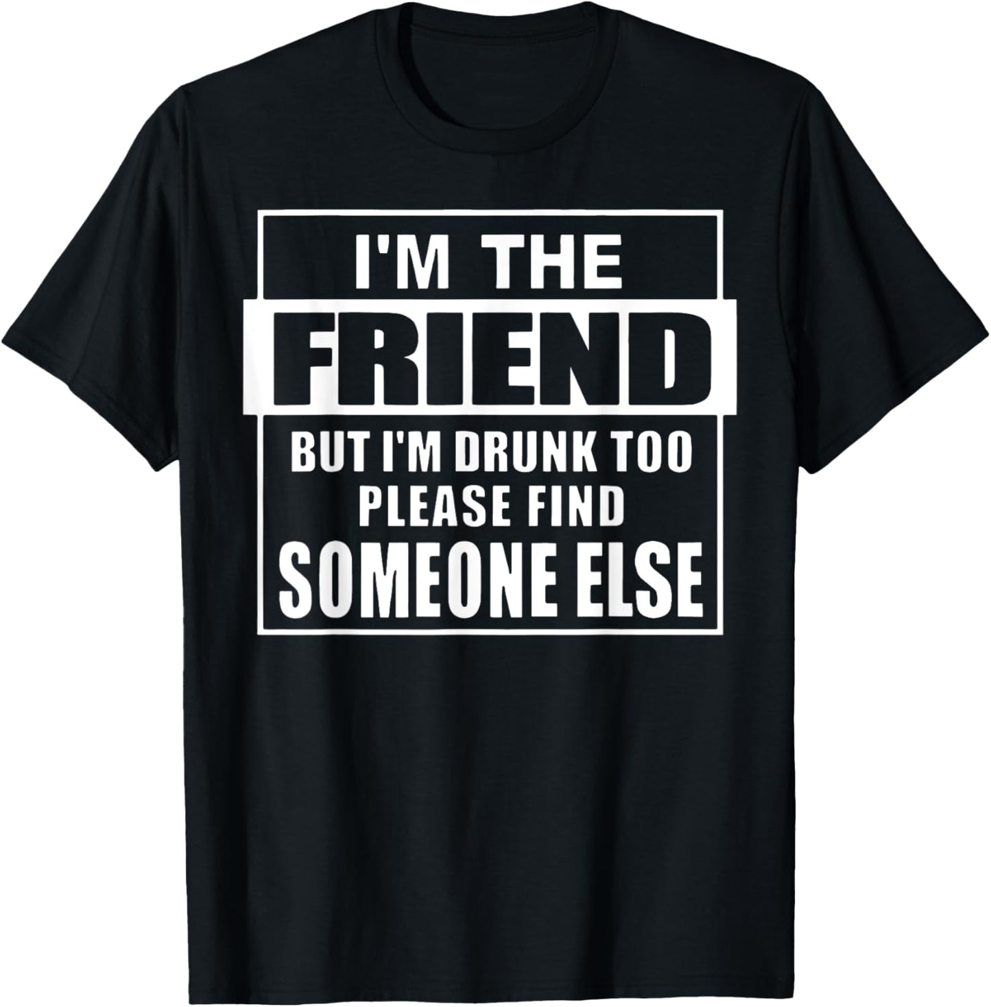 If Found Drunk Please Return To Friend I'm The Friend Funny T-Shirt - T-Shirt | Black