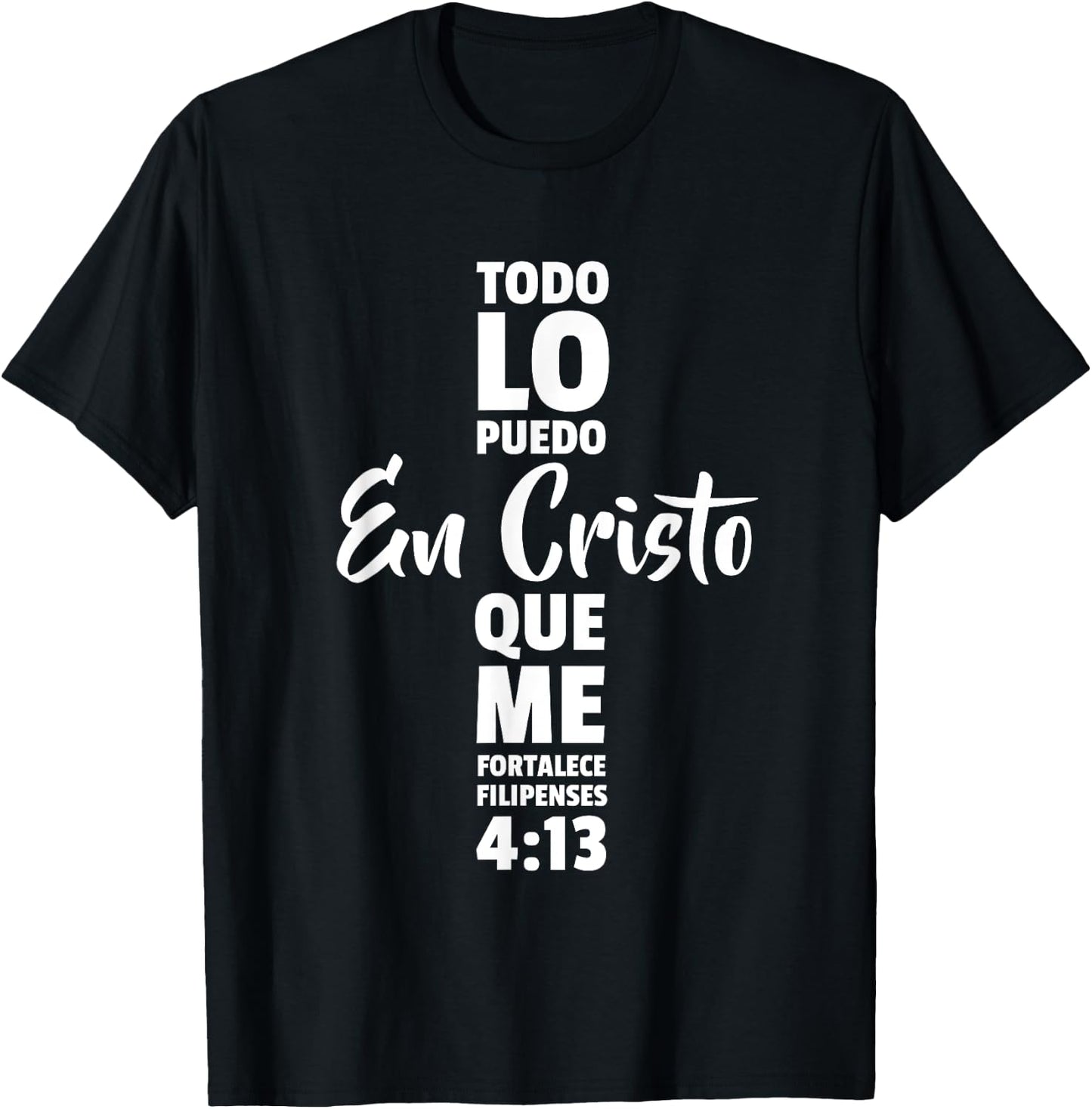 Todo lo puedo en cristo que me fortalece Jesus Dios T-Shirt - T-Shirt | Black