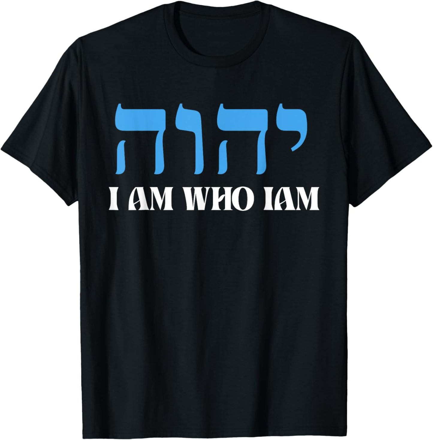 I am who iam YHWH in Hebrew Meaning Tetragrammaton God T-Shirt - T-Shirt | Black