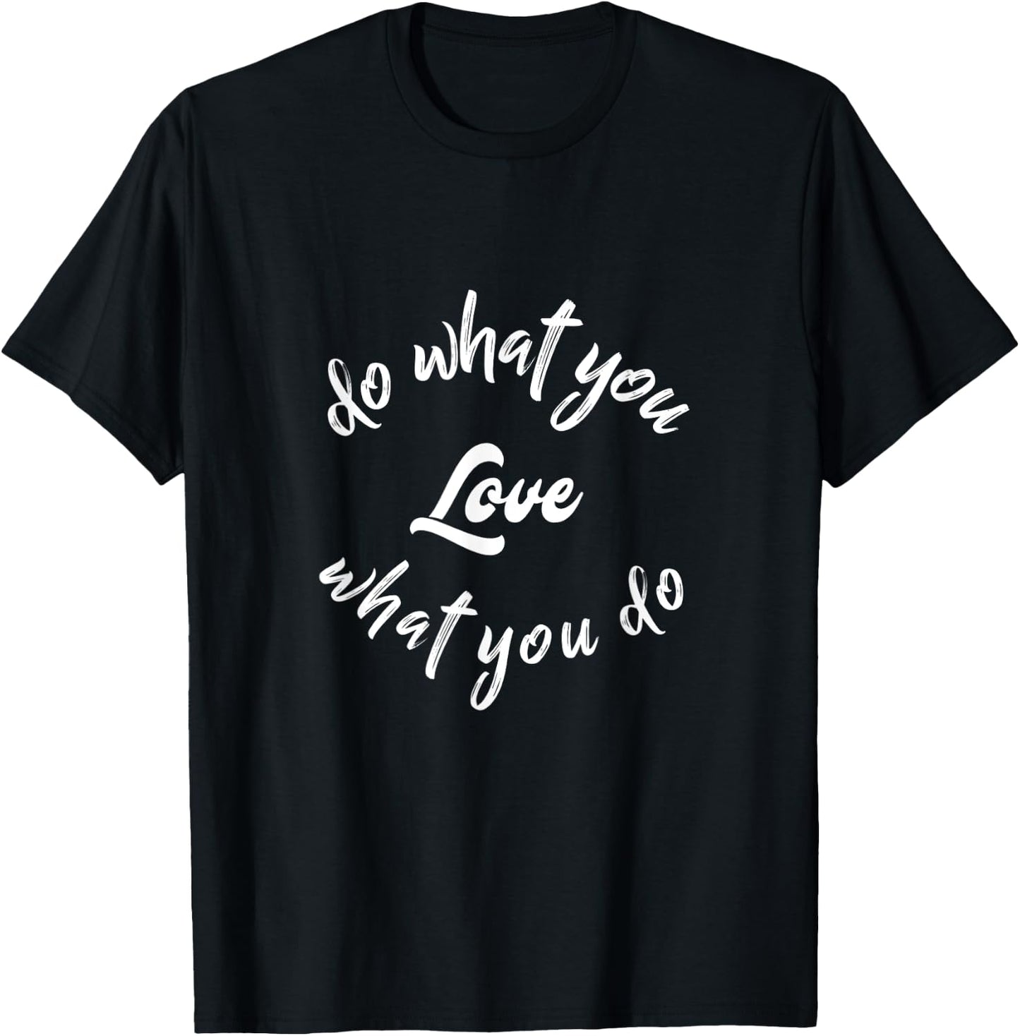 Do What You Love Motivational Quote T-Shirt - T-Shirt | Black
