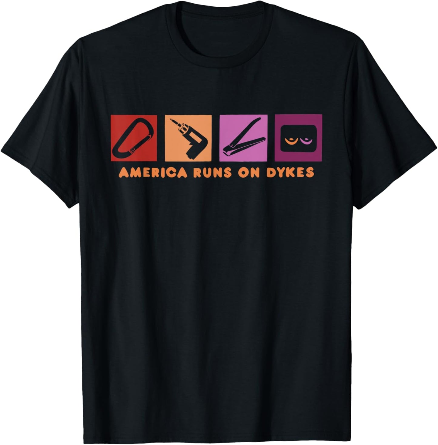 America Runs On Dykes Design T-Shirt - T-Shirt | Black
