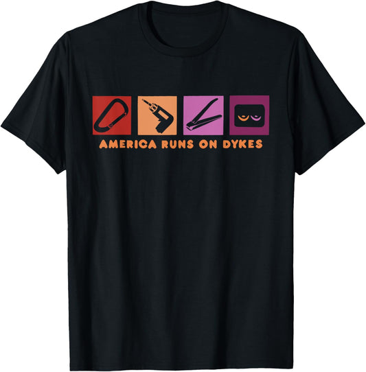 America Runs On Dykes Design T-Shirt - T-Shirt | Black