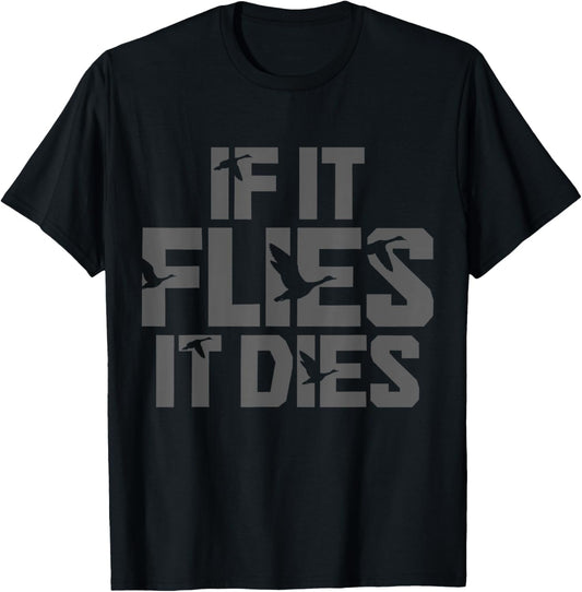If It Flies It Dies Duck Hunting Funny Vintage Duck Hunter T-Shirt - T-Shirt | Black