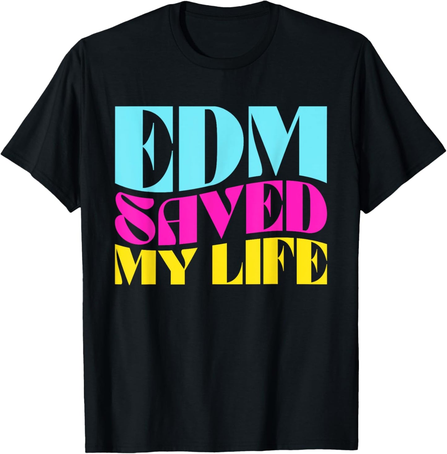 EDM Saved My Life - Rave Festival T-Shirt - T-Shirt | Black