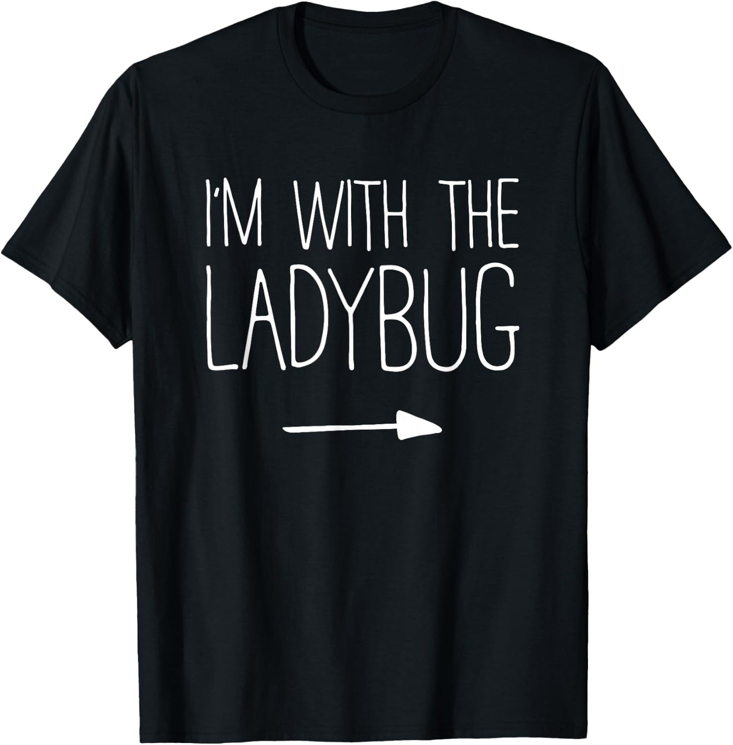 I'm With The Ladybug Shirt Adult Kids Men Women Costume T-Shirt - T-Shirt | Black
