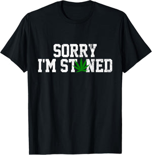 Sorry I'm Stoned - Funny Weed Pot Cannabis Leaf Stoner Gift T-Shirt - T-Shirt | Black