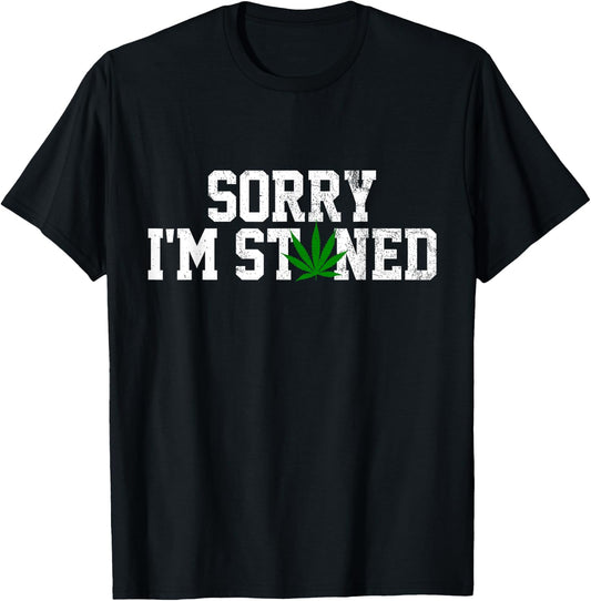 Sorry I'm Stoned - Funny Weed Pot Cannabis Leaf Stoner Gift T-Shirt - T-Shirt | Black