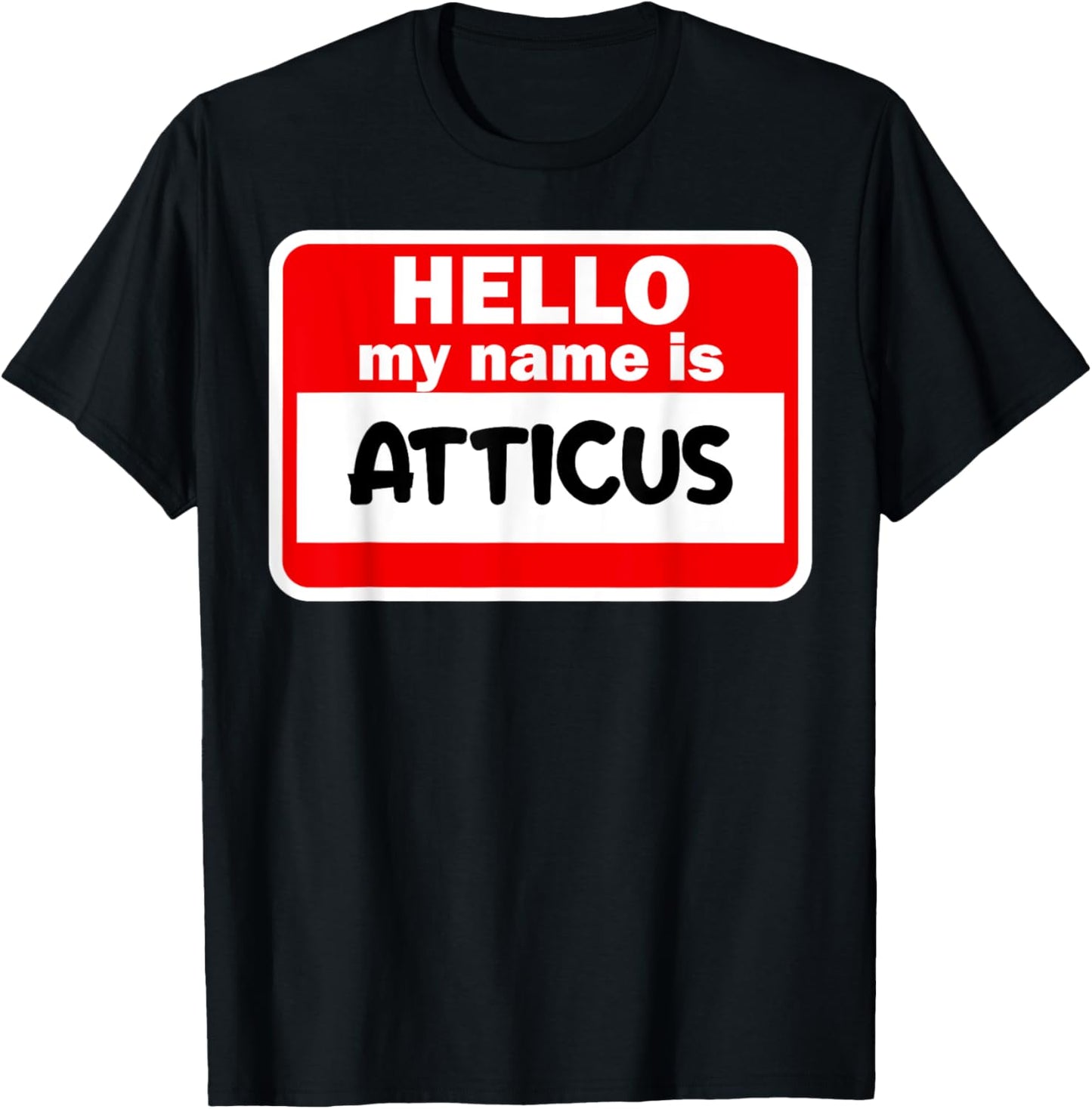 Atticus Hello Hi My Name Is Name On Custom T-Shirt - T-Shirt | Black