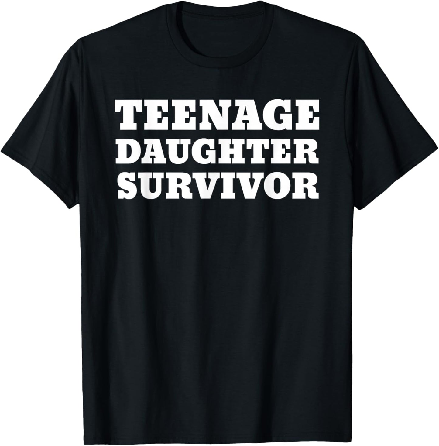 Teenage Daughter Survivor Funny T-Shirt - T-Shirt | Black