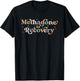 Methadone Is Recovery Funny Apparel T-Shirt - T-Shirt | Black
